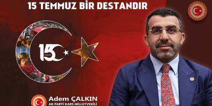 Milletvekili Çalkın'dan 15 Temmuz mesajı