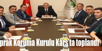 Toprak Koruma Kurulu Kars’ta toplandı