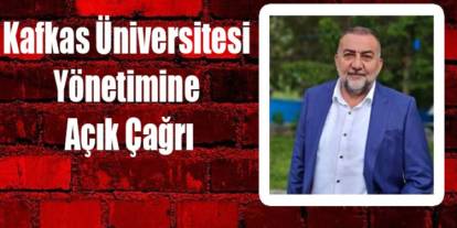 Kafkas Üniversitesi Yönetimine Açık Çağrı