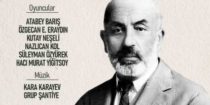 Mehmet Akif Ersoy, tiyatroyla anılacak