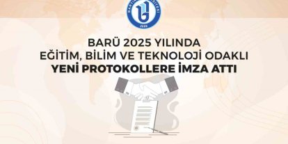 BARÜ 2025 yılında eğitim, bilim ve teknoloji odaklı yeni protokollere imza attı