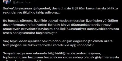 Bakan Tunç’tan Suriye’deki gelişmelere ilişkin paylaşım: "Provokatif paylaşımlarla ilgili Cumhuriyet Başsavcılıklarımızca resen soruşturmalar başlatılmıştır"