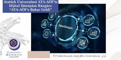 Atatürk Üniversitesi ATA-AÖF’te dijital dönüşüm rüzgârı: "ATA-AÖF’e bahar geldi"