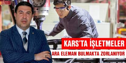 Kars’ta işletmeler ara eleman arıyor