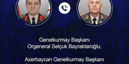 Genelkurmay Başkanı Orgeneral Bayraktaroğlu, Azerbaycanlı mevkidaşı ile telefonda görüştü