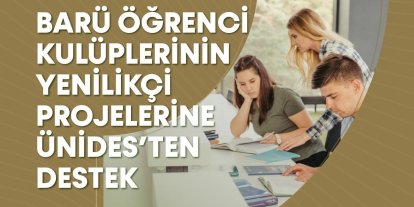 BARÜ öğrenci kulüplerinin yenilikçi projelerine ÜNİDES’ten destek