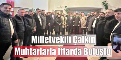 Milletvekili Adem Çalkın Muhtarlarla İftarda Buluştu