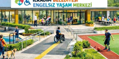 İlkadım’dan ‘Engelsiz Yaşam Merkezi’