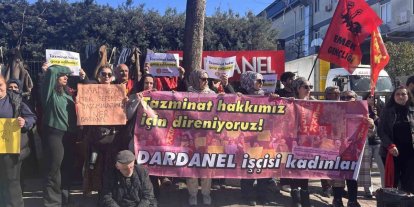 Dardanel’in kadın işçileri eylemde: Taksite bölünen tazminatlar aylardır ödenmedi