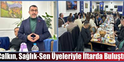 AK Parti Kars Milletvekili Adem Çalkın Sağlık-Sen Üyeleriyle İftarda Buluştu