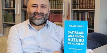 Arslanoğlu’nun ‘Satırları Arasında Huzuru Bulacaksın’ kitabı çıktı