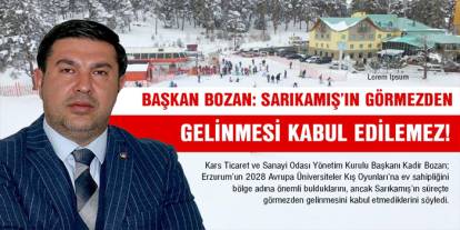 KATSO Başkanı Kadir Bozan, "Sarıkamış’ın görmezden gelinmesi kabul edilemez"