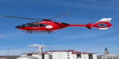 Yozgat’taki hasta ambulans helikopterle sevk edildi
