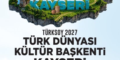 Başkan Büyükkılıç: Kayseri 2027 Türk dünyası kültür başkenti oldu