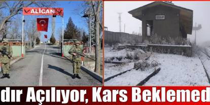 Iğdır’da Alican Sınır Kapısı Açılışa Hazırlanırken Kars Beklemede