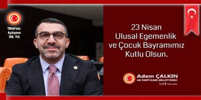 AK Parti Kars Milletvekili Adem Çalkın’dan 23 Nisan’da birlik ve beraberlik mesajı