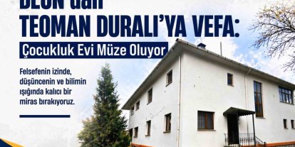 BEUN’dan Teoman Duralı’ya Vefa: Çocukluk Evi Müze Oluyor