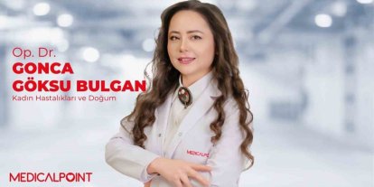 Uzman Op. Dr. Gonca Göksu Bulgan: "Anne ve bebek sağlığı için erken tanı büyük önem taşıyor"