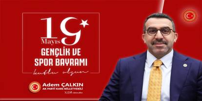 AK Parti Kars Milletvekili Adem Çalkın'dan Bayram Mesajı