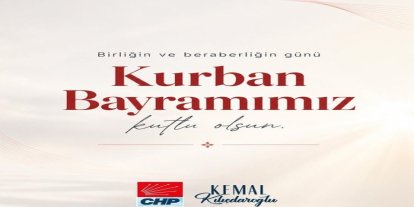CHP Genel Başkanı Kılıçdaroğlu’ndan "Kurban Bayramı" mesajı