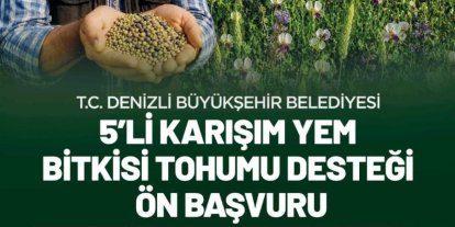 Denizli Büyükşehirin 5’li karışım yem bitkisi tohumu desteği başvuruları başladı