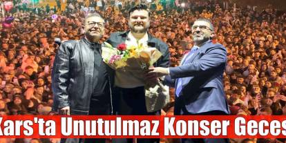Kars’ta Birlik ve Coşku Gecesinde Şahin Atabay ve Ekin Uzunlar Sahne Aldı
