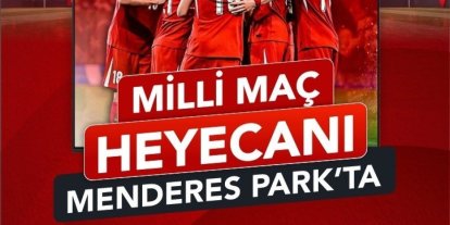 Efeler’de milli maç coşkusu Menderes Park’ta yaşanacak