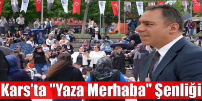 Kars’ta "Yaza Merhaba" Şenliği