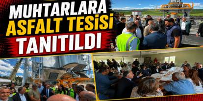 Muhtarlara Asfalt Tesisi Tanıtıldı