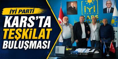 İYİ Parti Kars'ta Teşkilat Buluşması