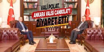 Vali Polat, Ankara Valisi Canbolat'ı Ziyaret Etti