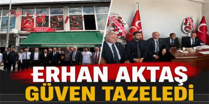 Erhan Aktaş Yeniden İlçe Başkanı Seçildi