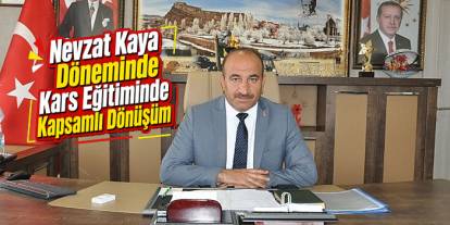 Nevzat Kaya Döneminde Kars Eğitiminde Kapsamlı Dönüşüm