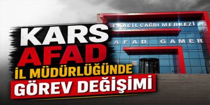 Kars AFAD İl Müdürlüğünde Görev Değişimi
