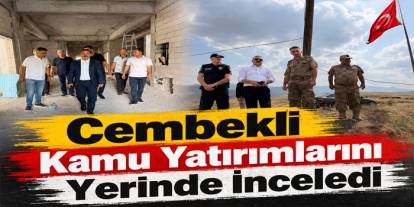 Kaymakam Cembekli Kamu Yatırımlarını Yerinde İnceledi