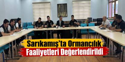 Sarıkamış’ta Ormancılık Faaliyetleri Değerlendirildi