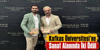 Kafkas Üniversitesi’ne Sanat Alanında İki Ödül