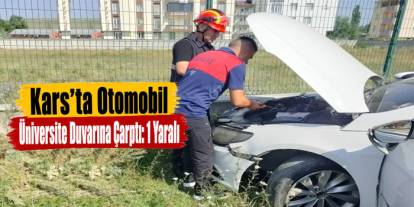 Kars’ta Otomobil Üniversite Duvarına Çarptı: 1 Yaralı