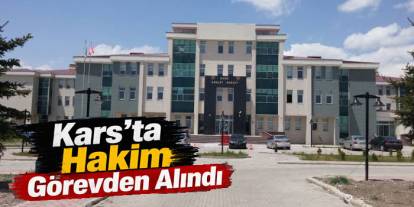 Kars’ta Görev Yapan Hakim Meslekten İhraç Edildi