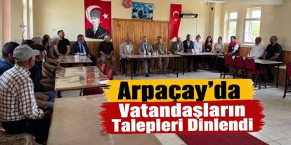 Arpaçay’da Vatandaşların Talepleri Dinlendi