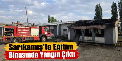 Sarıkamış’ta Eğitim Binasında Yangın