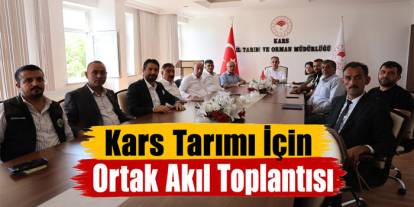 Kars’ta Tarım Sektörü İçin Güçlü Koordinasyon