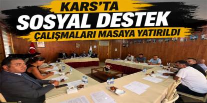 Kars’ta Sosyal Destek Çalışmaları Masaya Yatırıldı