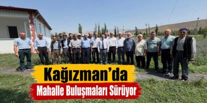 Kağızman’da Mahalle Buluşmaları Sürüyor