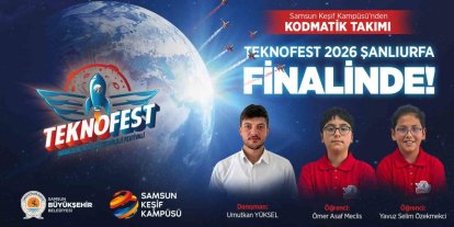 Samsunlu öğrenciler, TEKNOFEST Şanlıurfa finalinde yarışacak