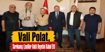 Kars Valisi Ziya Polat, Sarıkamış Liseliler Vakfı Heyetini Kabul Etti