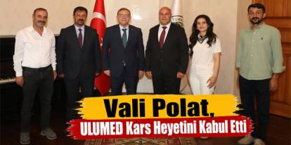 Vali Polat, ULUMED Kars Heyetini Kabul Etti