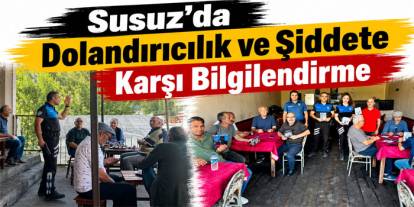Susuz’da Dolandırıcılık ve Şiddete Karşı Bilgilendirme