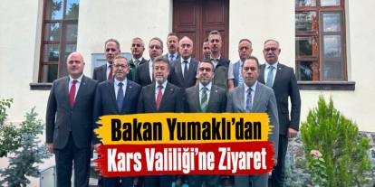 Bakan Yumaklı’dan Kars Valiliği’ne Ziyaret