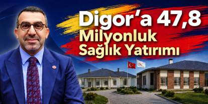Digor’a 47,8 Milyonluk Sağlık Yatırımı